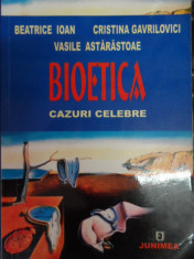 Bioetica Cazuri Celebre - B. Ioan C. Gavrilovici V. Astarastoae ,548322 foto