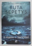 O MARE DE LACRIMI de RUTA SEPETYS , 2017