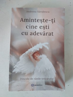 Aminteste-ti cine esti cu adevarat Dincolo de ranile trecutului, Andreea Savulescu foto