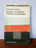 Constantin Noica &ndash; Rugati-va pentru fratele Alexandru, Humanitas