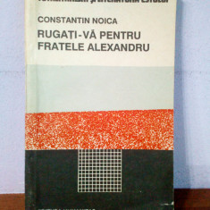 Constantin Noica – Rugati-va pentru fratele Alexandru