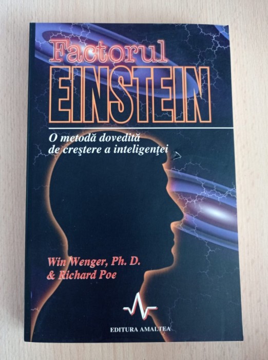 Factorul Einstein. O metoda dovedita de crestere a inteligentei - Win Wenger