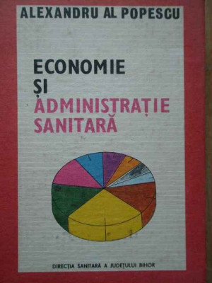 Economie Si Administratia Sanitara - Alexandru Al. Popescu ,289292 foto