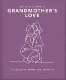 The Little Book of Grandmother's Love: A Bond That Knows No Bounds