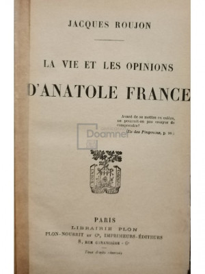 Jacques Roujon - La vie et les opinions d&amp;#039;Anatole France (editia 1925) foto