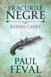 Fracurile negre. Banda Cadet (vol. 8)