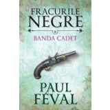 Fracurile negre. Banda Cadet (vol. 8)