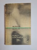 Punct Contrapunct &ndash; Aut. Aldous Huxley, Trad. Const. Popescu, Ed. Cartea Rom&acirc;nească, 1970