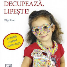 Colorează, decupează, lipește! Activități creative pentru copii - Paperback - Olga Gre - Casa