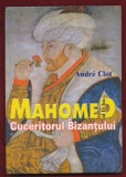 &quot;Mahomed al II-lea cuceritorul Bizanţului&quot; - Andre Clot, 2002.