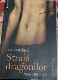 STRAJA DRAGONILOR MEMORII ( 1921-1941 ) I. Negoitescu 2009 EDITIE ION VARTIC