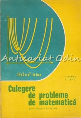 Culegere De Probleme De Matematica - I. Giurgiu, F. Turtoiu