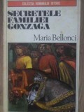 Secretele Familiei Gonzaga - Maria Bellonci, Roman Istoric, 1978, Editura Univers, Romana, 390 Pagini