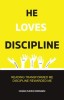 HE LOVES DISCIPLINE