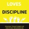HE LOVES DISCIPLINE