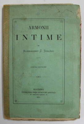 ARMONII INTIME - poezii de ALESSANDRU Z. SIHLENU , 1871 * PREZINTA PETE DE CERNEALA SI COTOR REFACUT foto