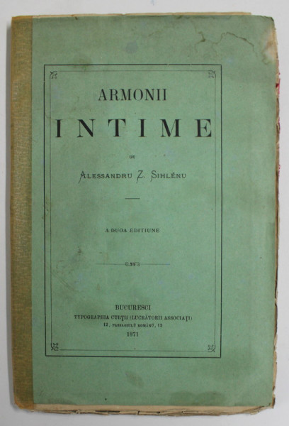 ARMONII INTIME - poezii de ALESSANDRU Z. SIHLENU , 1871 * PREZINTA PETE DE CERNEALA SI COTOR REFACUT