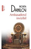 Ambasadorul invizibil - Nichita Danilov