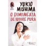 Yukio Mishima - O dimineata de iubire pura - povestiri - 137837