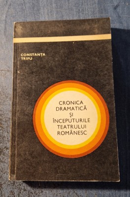Cronica dramatica si inceputurile teatrului romanesc Constanta Trifu foto