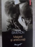 MAIGRET SI ARISTOCRATII-GEORGES SIMENON-270428