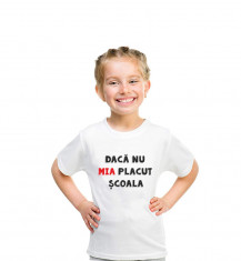 Tricou Copii Personalizat , Bumbac ? Daca nu mia placut scoala foto