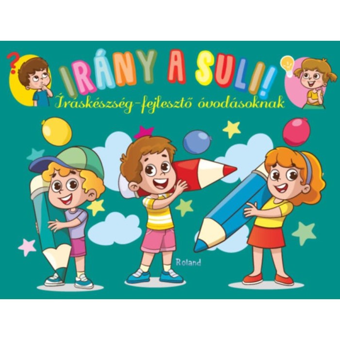 Ir&aacute;ny a suli! - &Iacute;r&aacute;sk&eacute;szs&eacute;g-fejlesztő &oacute;vod&aacute;soknak