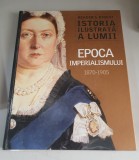 Istoria ilustrata a lumii. Epoca imperialismului 1870-1905 - Reader&#039;s Digest