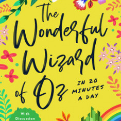 The Wonderful Wizard of Oz in 20 Minutes a Day: A Read-With-Me Book with Discussion Questions, Definitions, and More!