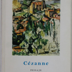 CEZANNE , PEISAJE , text de JOHN REWALD , COLECTIA '' MICA ENCICLOPEDIE DE ARTA '' , 1967, FORMAT REDUS