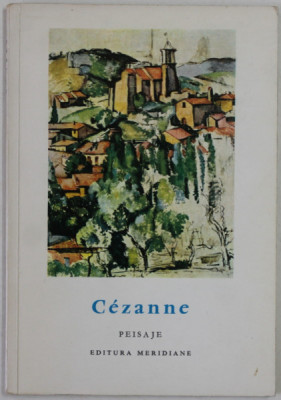 CEZANNE , PEISAJE , text de JOHN REWALD , COLECTIA &amp;#039;&amp;#039; MICA ENCICLOPEDIE DE ARTA &amp;#039;&amp;#039; , 1967, FORMAT REDUS foto