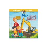 Max viziteaza santierul de constructii