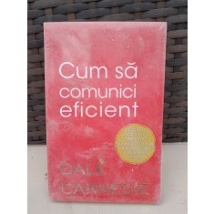 Cum sa comunici eficient - Dale Carnegie