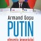 Putin, obsesia imperiului Armand Gosu