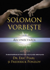 Solomon vorbe?te despre reconectarea vie?ii tale (Edi?ia a II-a) ? Dr. Eric Pearl foto
