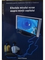 Virgiliu Gheorghe - Efectele micului ecran asupra mintii copilului (Editia: 2007) foto