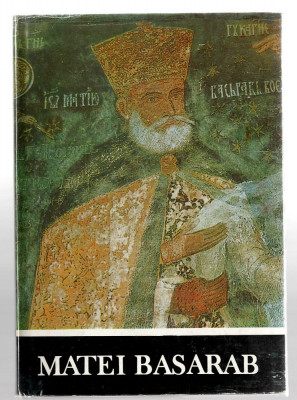 Matei Basarab - Nicolae Stoicescu, Ed. Academiei R.S.R., 1988, cartonata foto
