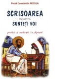 Scrisoarea noastra sunteti voi. Predici si meditatii la Apostol - Pr Constantin Necula