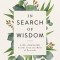 In Search of Wisdom: Life-Changing Truths in the Book of Proverbs