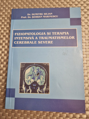 Fiziopatologia si terapia intensiva a traumatismelor cerebrale severe D. Bejan foto