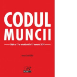 Codul muncii. Editia a 17-a, actualizata la 15 ianuarie 2024 - Costel Gilca