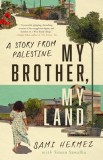 My Brother, My Land: A Story of Palestine