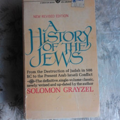 A HISTORY OF THE JEWS - SOLOMON GRAYZEL (CARTE IN LIMBA ENGLEZA)