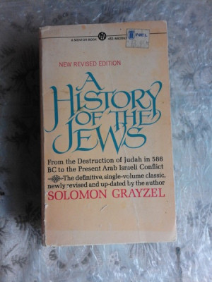 A HISTORY OF THE JEWS - SOLOMON GRAYZEL (CARTE IN LIMBA ENGLEZA) foto
