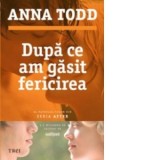 Dupa ce am gasit fericirea. Al patrulea volum din seria After - Anna Todd