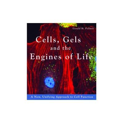 Cells, Gels and the Engines of Life: A New Unifying Approach to Cell Function foto