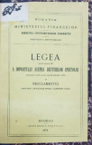 MINISTERUL FINANTELOR, LEGEA DIN 20 APRILIE 1867 A IMPOZITULUI ASUPRA BAUTURILOR SPIRTOASE - BUCURESTI, 1874