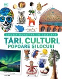 Tari, culturi, popoare si locuri. Lumea noastra in imagini