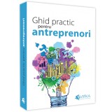 Ghid practic pentru antreprenori, Daniela Cretu, Felix Daniliuc, Radu Manolescu, Mihai Marcu, Robert Maxim, Felix Patrascanu, Luminita Roman, Nicoleta, Evrika Publishing