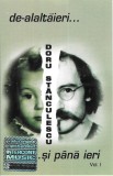 Doru Stănculescu - De-alaltăieri Și P&acirc;nă Ieri Vol. I, Caseta audio